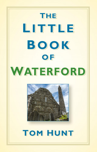 Dr Tom Hunt: The Little Book of Waterford