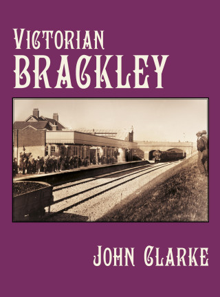 John Clarke: Victorian Brackley