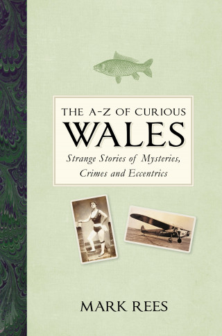 Mark Rees: The A-Z of Curious Wales