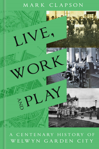 Mark Clapson: Live, Work and Play