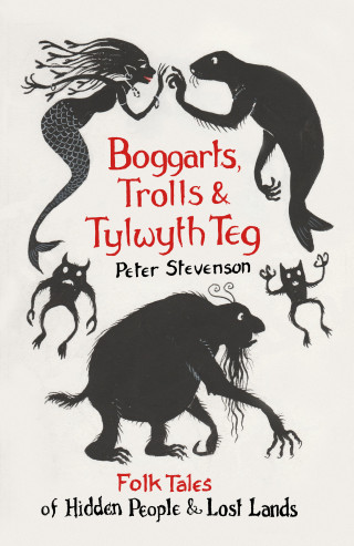 Peter Stevenson: Boggarts, Trolls and Tylwyth Teg