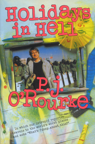 P. J. O'Rourke: Holidays in Hell