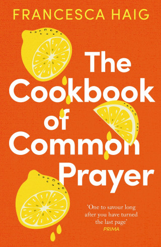 Francesca Haig: The Cookbook of Common Prayer