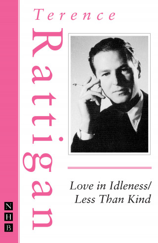 Terence Rattigan: Love in Idleness / Less Than Kind (The Rattigan Collection)