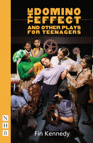 Fin Kennedy: The Domino Effect and other plays for teenagers (NHB Modern Plays)