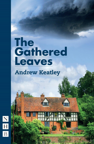 Andrew Keatley: The Gathered Leaves (NHB Modern Plays)