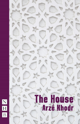 Arzé Khodr: The House (NHB Modern Plays)
