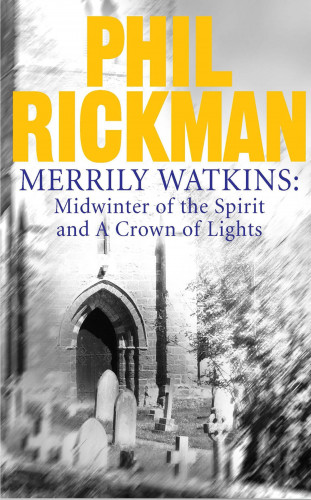 Phil Rickman: Merrily Watkins collection 1: Midwinter of Spirit and Crown of Lights