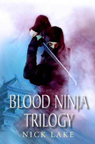 Nick Lake: The Blood Ninja Trilogy