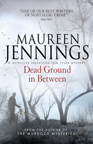 Maureen Jennings: Dead Ground in Between
