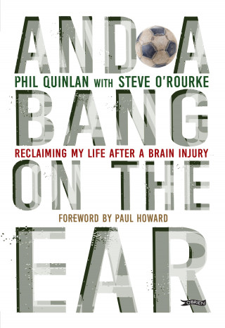 Phil Quinlan: And a Bang on the Ear
