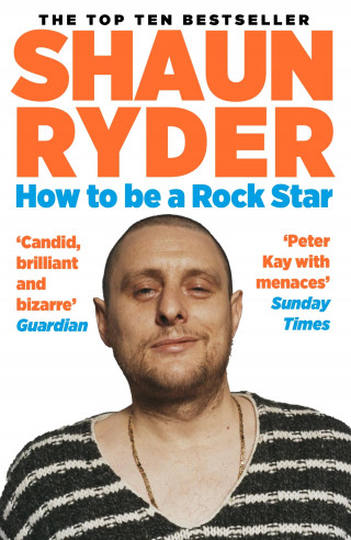 Shaun Ryder: How to Be a Rock Star