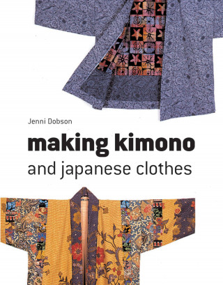 Jenni Dobson: Making Kimono and Japanese Clothes