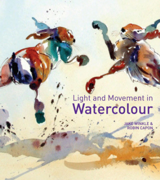 Jake Winkle, Robin Capon: Light and Movement in Watercolour