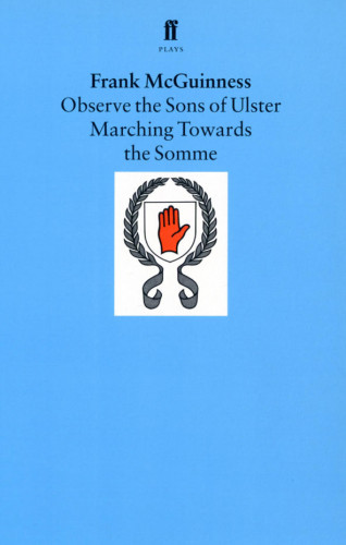 Frank McGuinness: Observe the Sons of Ulster Marching Towards the Somme