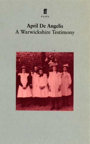 April De Angelis: A Warwickshire Testimony