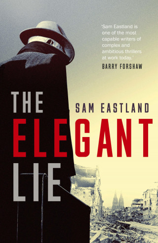 Sam Eastland: The Elegant Lie