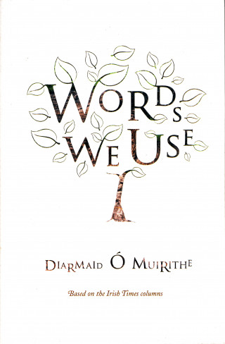 Diarmaid Ó Muirithe: Words We Use