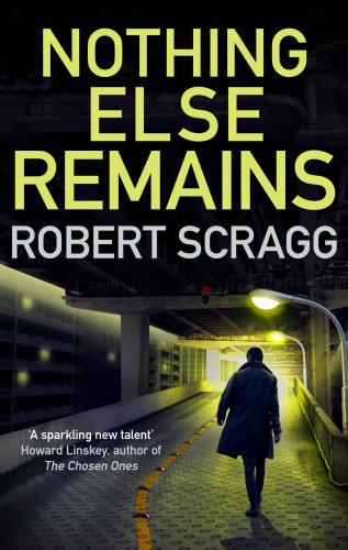 Robert Scragg: Nothing Else Remains