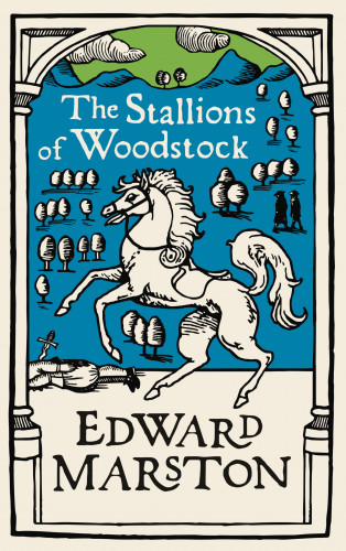 Edward Marston: The Stallions of Woodstock
