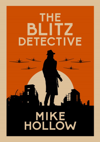 Mike Hollow: The Blitz Detective