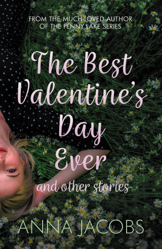 Anna Jacobs: The Best Valentine's Day Ever and other stories