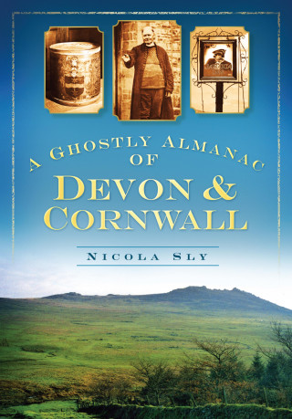 Nicola Sly: A Ghostly Almanac of Devon and Cornwall
