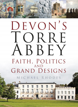 Dr Michael Rhodes: Devon's Torre Abbey