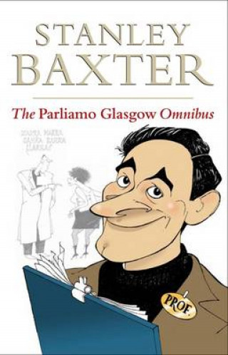Stanley Baxter: The Parliamo Glasgow Omnibus