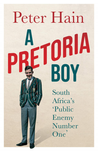 Peter Hain: A Pretoria Boy