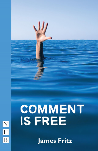 James Fritz: Comment is Free (NHB Modern Plays)