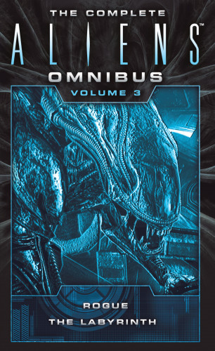S. D. Perry: The Complete Aliens Omnibus: Volume Three (Rogue, The Labyrinth)