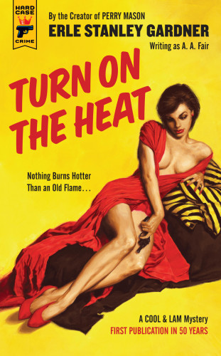 Erle Stanley Gardner: Turn on the Heat