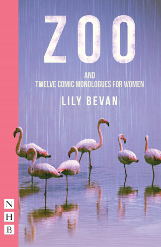 Lily Bevan: Zoo (and Twelve Comic Monologues for Women) (NHB Modern Plays)
