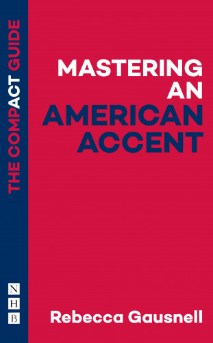 Rebecca Gausnell: Mastering an American Accent: The Compact Guide