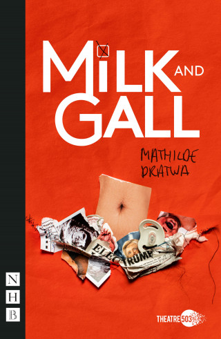 Mathilde Dratwa: Milk and Gall (NHB Modern Plays)