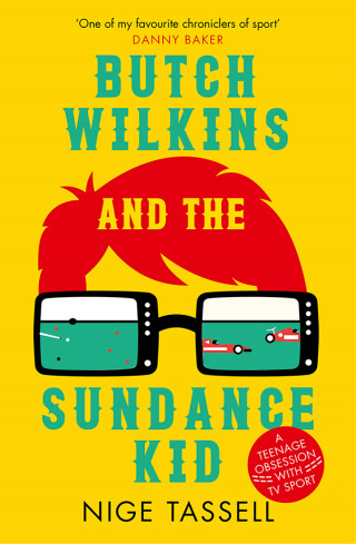 Nige Tassell: Butch Wilkins and the Sundance Kid
