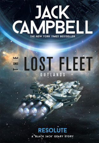 Jack Campbell: The Lost Fleet: Outlands - Resolute