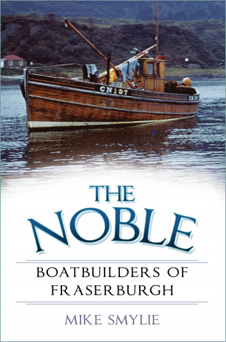 Mike Smylie: The Noble Boatbuilders of Fraserburgh