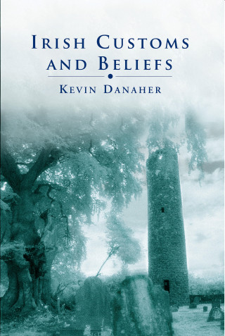 Kevin Danaher: Irish Customs And Beliefs