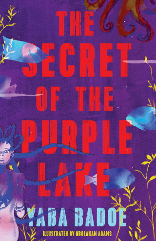 Yaba Badoe: The Secret of the Purple Lake