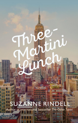 Suzanne Rindell: Three-Martini Lunch
