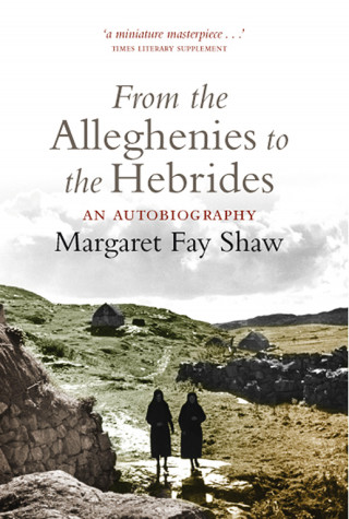 Margaret Fay Shaw: From the Alleghenies to the Hebrides
