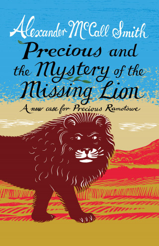 Alexander McCall Smith: Precious and the Case of the Missing Lion