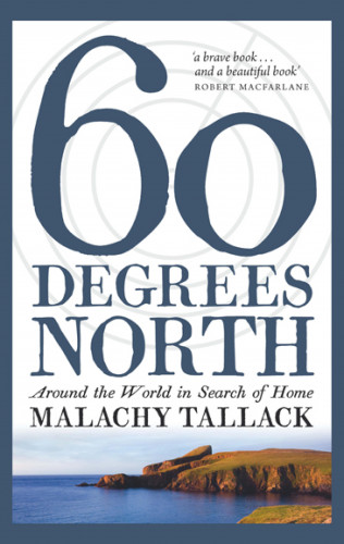 Malachy Tallack: Sixty Degrees North