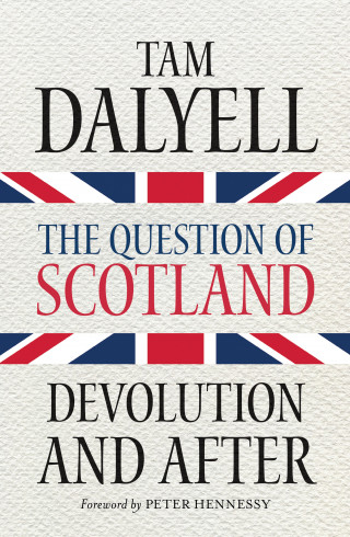 Tam Dalyell: The Question of Scotland
