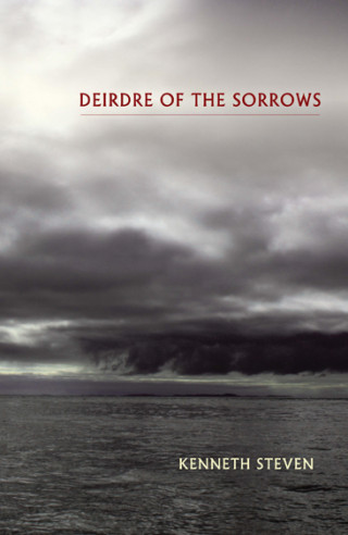 Kenneth Steven: Deirdre of the Sorrows