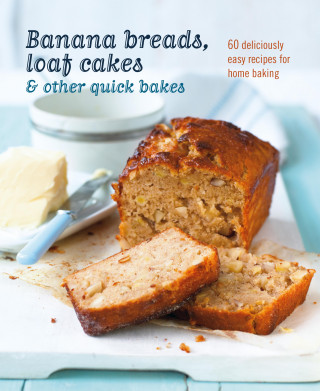 Ryland Peters & Small: Banana breads, loaf cakes & other quick bakes