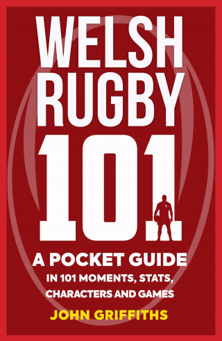 John Griffiths: Welsh Rugby 101