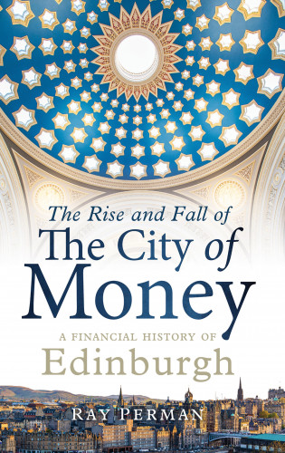 Ray Perman: The Rise and Fall of the City of Money